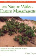 More Nature Walks in Eastern Massachusetts: Discover 47 New Walks Throughout the Area Including Scenic Cape Cod - Tougias, Michael