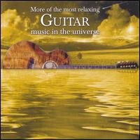 More of the Most Relaxing Guitar Music in the Universe - Various Artists