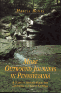 More Outbound Journeys in Pennsylvania: A Guide to Natural Places for Individual and Group Outings