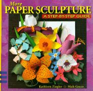 More Paper Sculpture - Ziegler, Kathleen, and Dimensional Illustrators, and Greco, Nick