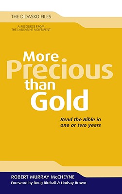 More Precious Than Gold: Read the Bible in One or Two Years - McCheyne, Robert Murray, and Cameron, Julia (Editor), and Birdsall, Doug (Foreword by)