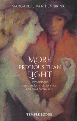 More Precious than Light: How dialogue can transform relationships and build community - van den Brink, Margarete, and Langham, Tony (Translated by), and Peters, Plym (Translated by)