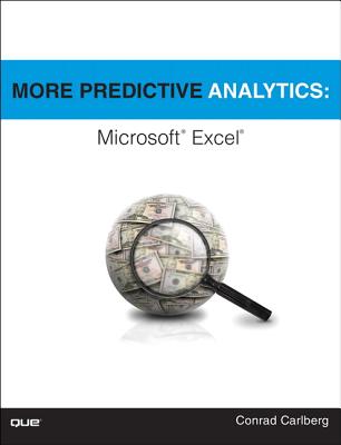 More Predictive Analytics: Microsoft Excel - Carlberg, Conrad, PH.D.