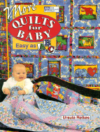 More Quilts for Baby: Easy as ABC - Reikes, Ursula G (Editor), and Schneider, Sally