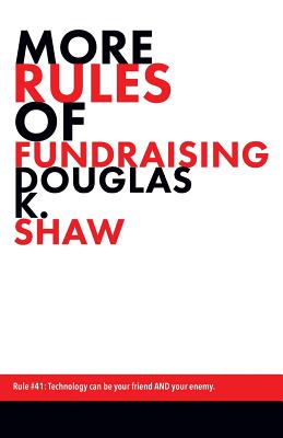 More Rules of Fundraising - Shaw, Douglas K