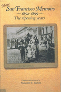 More San Francisco Memoirs 1852-1899: The Ripening Years - Barker, Malcolm E (Compiled by)