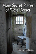 More Secret Places of West Dorset