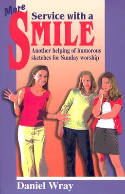 More Service with a Smile: Another Helping of Humorous Sketches for Sunday Worship - Wray, Daniel