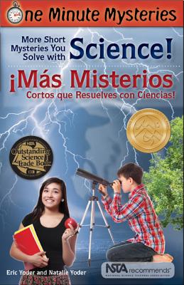 More Short Mysteries You Solve with Science! / ¡más Misterios Cortos Que Resuelves Con Ciencias! - Yoder, Eric, and Yoder, Natalie, and Bachelet, Esteban (Translated by)