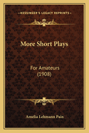 More Short Plays: For Amateurs (1908)