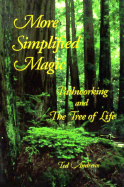 More Simplified Magic: Pathworking with the Tree of Life - Andrews, Ted, and Alexander-Harding, Pagyn (Editor), and Alexander-Harding, Pagan (Editor)