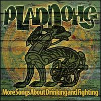 More Songs About Drinking and Fighting - Pladdohg