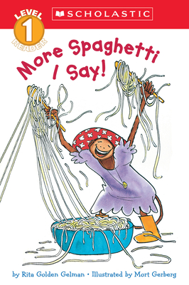 More Spaghetti, I Say! (Scholastic Reader, Level 2) - Gelman, Rita Golden, and Gerberg, Mort (Illustrator)