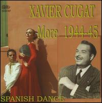 More Spanish Dance: 1944-1945 - Xavier Cugat