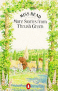 More Stories from Thrush Green: Battles at Thrush Green; Return to Thrush Green; Gossip from Thrush Green