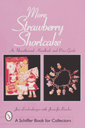 More Strawberry Shortcake(tm): An Unauthorized Handbook and Price Guide