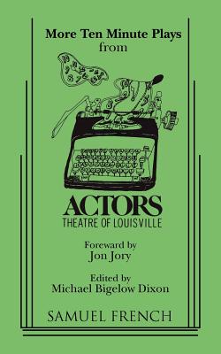 More Ten-Minute Plays from the Actors Theatre of Louisville - Jory, Jon (Foreword by), and Dixon, Michael Bigelow (Editor)