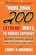 More Than 200 Extreme Ways to Reduce Expenses: Money Saving Ideas to Help You Survive Hard Times