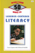 More Than 50 Ways to Learner-Centered Literacy - Lipton, Laura, and Hubble, Deborah S, Dr.