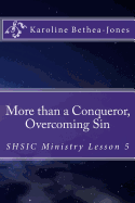 More Than a Conqueror, Overcoming Sin: Shsic Ministry Lesson 5