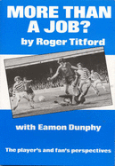 More Than a Job?: Player's and Fan's Perspective - Titford, Roger, and Dunphy, Eamon