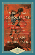 More Than Conquerors: An Interpretation of the Book of Revelation