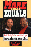 More Than Equals: Racial Healing for the Sake of the Gospel - Perkins, Spencer, and Rice, Chris