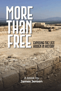 More Than Free: Exposing the Lies Hidden in History