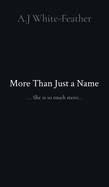 More Than Just a Name: ... She is so much more...