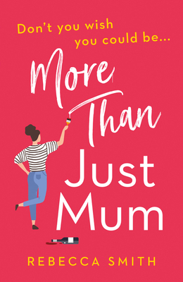 More Than Just Mum - Smith, Rebecca