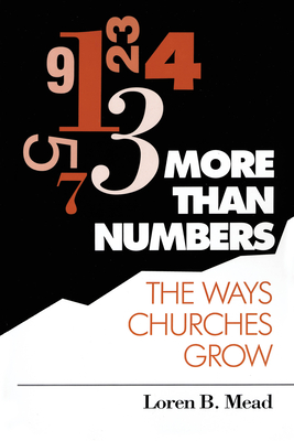 More Than Numbers: The Ways Churches Grow - Mead, Loren B