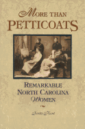 More Than Petticoats: Remarkable North Carolina Women