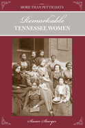 More Than Petticoats: Remarkable Tennessee Women