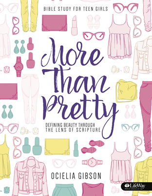 More Than Pretty - Teen Girls' Bible Study Leader Kit: Defining Beauty Through the Lens of Scripture - Gibson, Ocielia