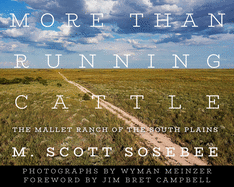 More Than Running Cattle: The Mallet Ranch of the South Plains