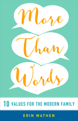 More than Words: 10 Values for the Modern Family - Wathen, Erin