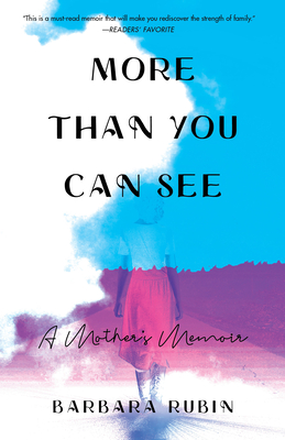 More Than You Can See: A Mother's Memoir - Rubin, Barbara
