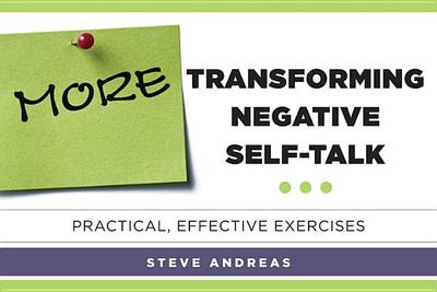 More Transforming Negative Self-Talk: Practical, Effective Exercises - Andreas, Steve