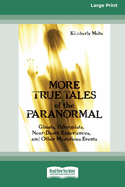 More True Tales of the Paranormal: Ghosts, Poltergeists, Near-Death Experiences and Other Mysterious Events