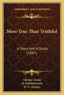 More True Than Truthful: A Story and a Study (1887)