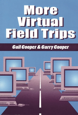 More Virtual Field Trips - Cooper, Gail, and Cooper, Garry