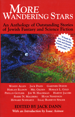 More Wandering Stars: An Anthology of Outstanding Stories of Jewish Fantasy and Science Fiction - Dann, Jack (Editor), and Asimov, Isaac (Introduction by), and Allen, Woody (Contributions by)