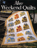 More Weekend Quilts: 19 Classic Quilts to Make with Shortcuts and Quick Techniques