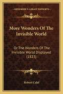 More Wonders Of The Invisible World: Or The Wonders Of The Invisible World Displayed (1823)