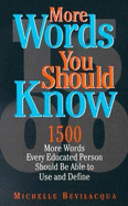 More Words You Should Know: 1500 More Words Every Educated Person Should Be Able to Use and Define