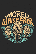 Morel Whisperer: A Mushroom Hunter's Journal