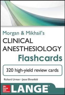 Morgan and Mikhail's Clinical Anesthesiology Flashcards - Urman, Richard, MD, and Ehrenfeld, Jesse M.