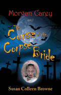 Morgan Carey and the Curse of the Corpse Bride