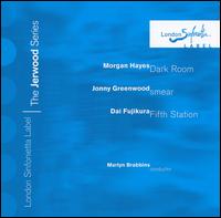 Morgan Hayes: Dark Room; Jonny Greenwood: Smear; Dai Fujikura: Fifth Station - Bruno Perrault (ondes martenot); London Sinfonietta; Louise Hopkins (cello); Mark Van de Wiel (clarinet);...