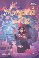 Morgana and Oz Volume Two: A Webtoon Unscrolled Graphic Novel